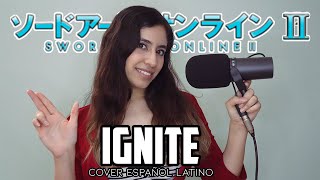 Sword Art Online II OP 『IGNITE』Eir Aoi  藍井 エイル  FULL COVER ESPAÑOL LATINO  Dianilis [upl. by Aerda]