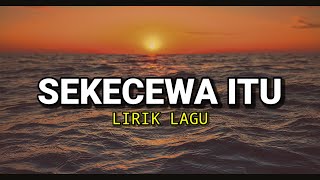 LIRIK LAGU  SEKECEWA ITU  ANGGA CANDRA cover agusriansyah dimana letak hatimu yang dulu [upl. by Prendergast]