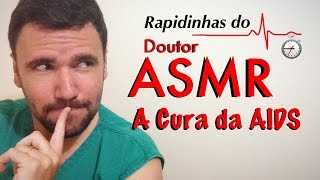 ASMR Brasil em português  A Cura da AIDS [upl. by Ettebab]