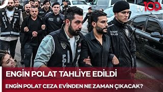 Tahliye Kararına İtiraz Reddedildi Engin Polat Tahliye Edildi  TV 100 Haber [upl. by Sharpe]