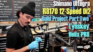 Shimano Ultegra 12Speed Di2 Build Project Part 2 Lynskey Helix PRO [upl. by Pearlstein]