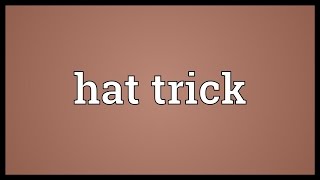 Hat trick Meaning [upl. by Adlai]