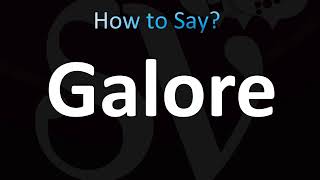 How to Pronounce Galore CORRECTLY [upl. by Nasas]