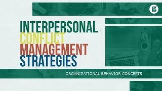 Interpersonal Conflict Management Strategies [upl. by Risley526]