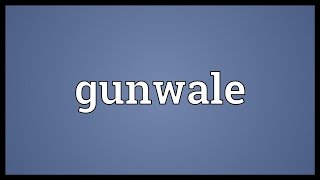 Gunwale Meaning [upl. by Alfy]