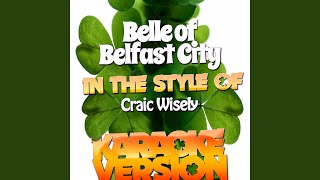 Belle of Belfast City In the Style of Craic Wisely Karaoke Version [upl. by Akinet]