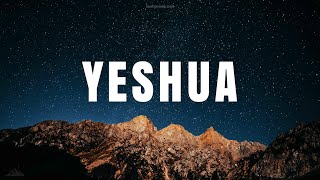 YESHUA  INSTRUMENTAL WORSHIP  SOAKING WORSHIP MUSIC  PIANO  PAD [upl. by Edbert]