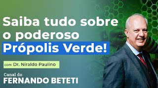 5 BENEFÍCIOS IMEDIATOS DO PRÓPOLIS VERDE NA SUA SAÚDE  DR NIRALDO PAULINO  FERNANDO BETETI [upl. by Nayar]