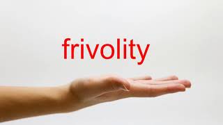 How to Pronounce frivolity  American English [upl. by Grimaud]