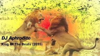 DJ Aphrodite  King Of The Beats 2015 [upl. by Descombes]