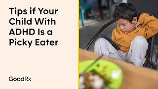 Picky Eaters What to Do If Your Child With ADHD Wont Eat  GoodRx [upl. by Karol]