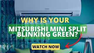 Why is Your Mitsubishi Mini Split Blinking Green The Ultimate Guide to Decoding the Mystery [upl. by Rice]