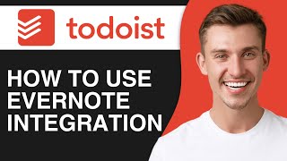 How To Use Todoist and Evernote Integration 2024  Full Guide [upl. by Linette]