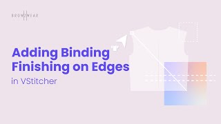 Browzwear Help Center Tutorial Adding Binding Finishing on Edges in VStitcher [upl. by Ymer95]