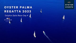 Dolphin Sails Race Day 4  Oyster Palma Regatta  Oyster Yachts [upl. by Hemetaf]