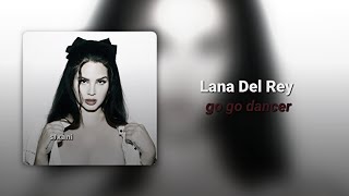 Lana Del Rey  go go dancer xml link  speed up [upl. by Esinereb]