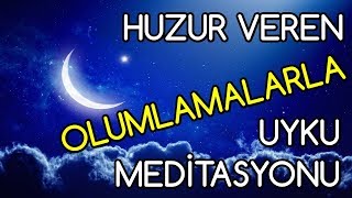 HUZUR VEREN Olumlamalarla UYKU Meditasyonu [upl. by Muns]