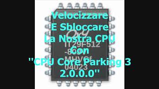 Velocizzare E Sbloccare La Nostra CPU Con CPU Core Parking 3 2000 [upl. by Enyallij]