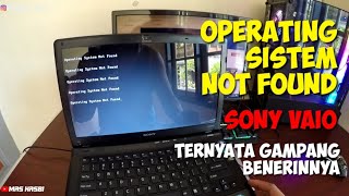 OPERATING SISTEM NOT FOUND SONY VAIO  CARA MEMPERBAIKI OPERATING SISTEM NOT FOUND operatingsistem [upl. by Yrelbmik577]