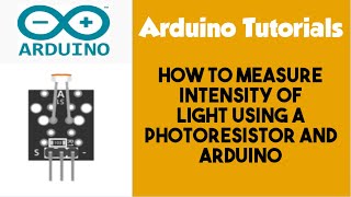 Measure intensity of light using a Photoresistor and Arduino [upl. by Atalee]