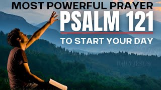 PSALM 121  Most Powerful Prayer To Start Your Day Daily Jesus Devotional [upl. by Gherardo]