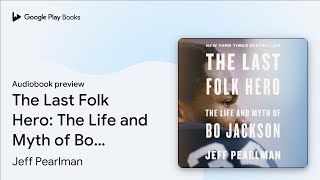 The Last Folk Hero The Life and Myth of Bo… by Jeff Pearlman · Audiobook preview [upl. by Eislehc157]