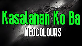 Kasalanan Ko Ba KARAOKE  Neocolours [upl. by Phelips884]