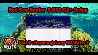 Red Sea Reefer S850 G2 Part 8  Anyone got any RO Water [upl. by Yelkreb]