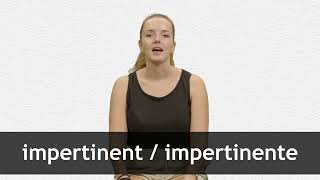 How to pronounce IMPERTINENT  IMPERTINENTE in French [upl. by Bowne]