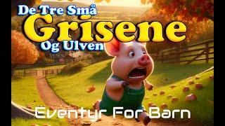 De Tre Små Grisene og Ulven 🐷🐺  Eventyr For Barn Med Bilder og Tekst  Barneforlaget [upl. by Akiemehs]