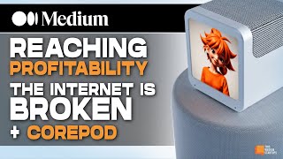 Medium Reaching Profitability while The Internet is Broken  CorePod  E2003 [upl. by Nola118]