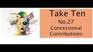 Take Ten No 27  Concessional Contributions [upl. by Ilagam]