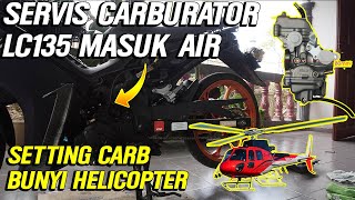 Cara Servis Carburetor LC135 Masuk Air Dan Setting Bunyi HELICOPTER 🚁 [upl. by Charlotte]