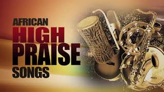 African Praise Medley  Mixtape Naija Africa Church songs  African Mega Praise  Shiloh High praise [upl. by Korns]