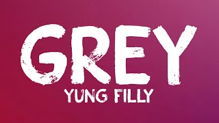 Yung Filly  Grey Lyrics [upl. by Dnomyar181]