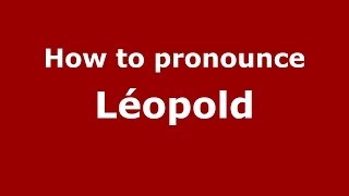 How to pronounce Léopold French  PronounceNamescom [upl. by Alver]