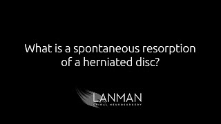 What is a spontaneous resorption of a herniated disc  Dr Todd Lanman [upl. by Anevad416]