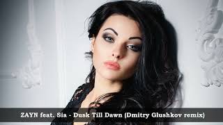 ZAYN feat Sia  Dusk Till Dawn  Dmitry Glushkov remix [upl. by Micheil]