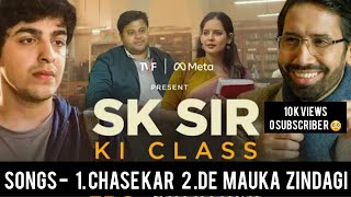 TVF New Mini Series quotSK Sir Ki Classquot Songs  1 Chase Kar 2 De Mauka Zindagi TheViralFever TYSM [upl. by Ycnej]