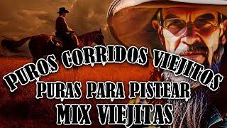 Puras Para Pistear Mix Viejitas  Puros Corridos Viejitos Mix [upl. by Nike]