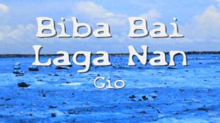 Gio  Biba Bai Laga Nan [upl. by Tomlinson]