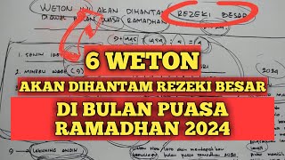 6 WETON ini akan dihantam REZEKI besar di bulan PUASA RAMADHAN TAHUN 2024 RAMALAN PRIMBON JAWA [upl. by Okiman]