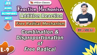 Reaction Mechanism  Addition Reaction  Combination amp Disproportionation of Free Radical  L9 [upl. by Rebak]