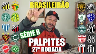 QUEM VAI SUBIR PALPITES PARA A 27ª RODADA DA SERIE B DO CAMPEONATO BRASILEIRO [upl. by Anahc]