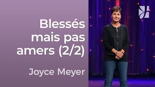 Blessés mais pas amers 22  Joyce Meyer  Avoir des relations saines [upl. by Doownil]