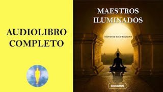 📚 MAESTROS ILUMINADOS  Adéntrate en lo Supremo Audiolibro Completo de Diego Leverone [upl. by Gherardi374]