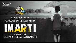 Imarti  Written By Deepak Heera Rangnath  YKIB Season 7  Neelesh Misra [upl. by Kciredorb]