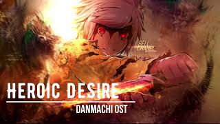 DanMachi OST  Heroic Desire  The Will of Hero [upl. by Akihsan]