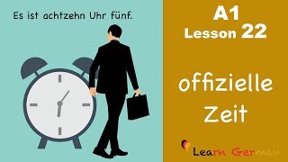 Learn German  Time official  How to tell time  Zeit  German for beginners  A1  Lesson 22 [upl. by Nylyrehc]