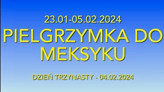 MEKSYK  GUADALUPE  Pielgrzymka  Fundacja Róże Maryi  230105022024  Dzień Trzynasty [upl. by Lossa]